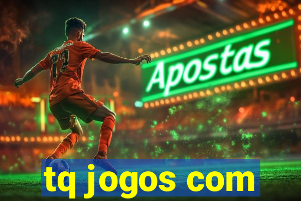 tq jogos com